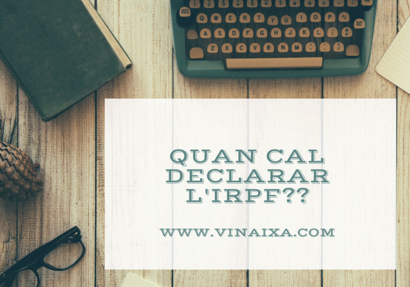 Quan cal declarar l'IRPF?